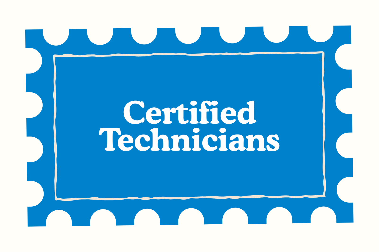 Certified technicians